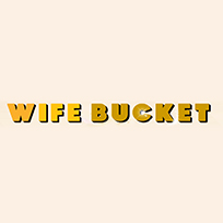 Wife Bucket